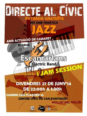 Directe al Cívic: Actuació de "Cabaret", "Escamarlans"  i "Jam Session" (temàtica Jazz).