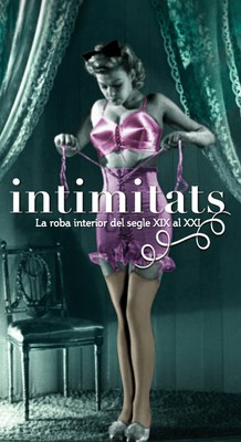 Exposició: "Intimitats. La roba interior dels segles XIX a XXI".