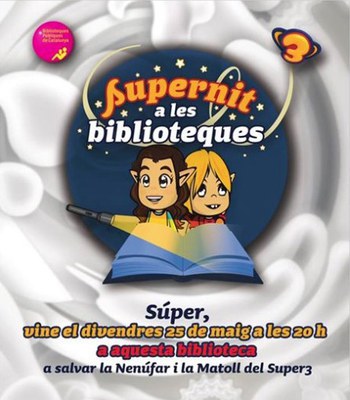 Supernit a les biblioteques: Súper, vine a salvar la Nenúfar i la Matoll del Super3.