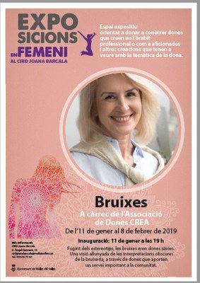  Exposicions en femení:  “Bruixes” a càrrec de l’Associació de Dones CREA.
