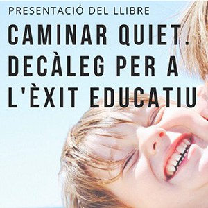 Presentació del llibre: "Caminar quiet:decàleg per a l'èxit educatiu".