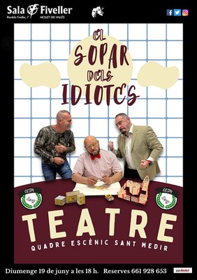 Teatre a la Fiveller: "El sopar dels idiotes" de Francis Veber, a càrrec del Quadre Escènic Sant Medir.