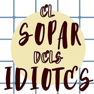 sopar idiotes aux