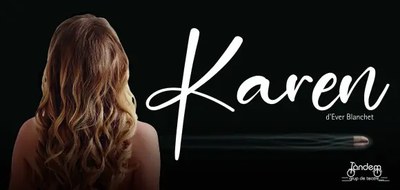 Teatre a la Fiveller: "KAREN" d'Ever Blanchet.