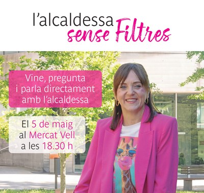 L’Alcaldessa Sense Filtres, un nou espai que amplia el programa de participació i proximitat de “l’Alcaldessa Amb Tu”.