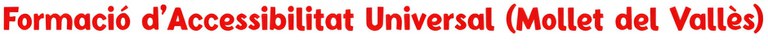 Formació d’Accessibilitat Universal (Mollet del Vallès)