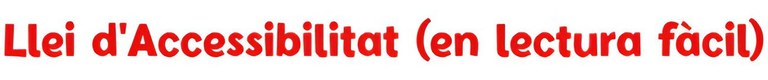 Llei d'Accessibilitat (en lectura fàcil)