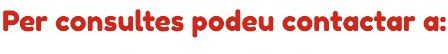 Para consultas puede contactar por correo, por teléfono y por WhatsApp: Per consultes podeu contactar per correu, per telèfon i per WhatsApp: