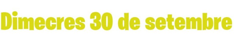 DIMECRES 30 DE SETEMBRE DIMECRES 30 DE SETEMBRE