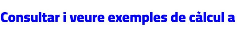 Pots consultar i veure exemples de càlcul a
