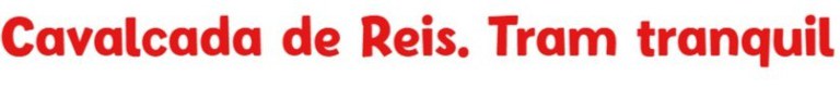 Cavalcada de Reis. Tram tranquil