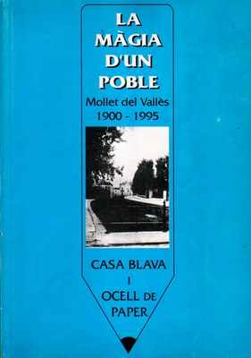 La màgia d'un poble - Mollet del Vallès 1900-1995.