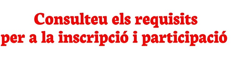  Consulteu els requisits per a la inscripció i participación AQUÍ 