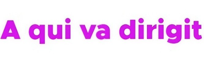 A quién va dirigido A qui va dirigit