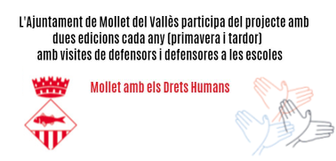 L'Ajuntament de Mollet participa del projecte amb dues edicions cada any (primavera i tardor) amb visites de defensors i defensores a les escoles . Mollet amb els Drets Humans 