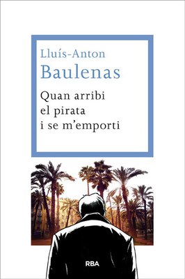 Presentació de la novel·la "Quan arribi el pirata i se m'emporti ", de Lluís-Anton Baulenas.