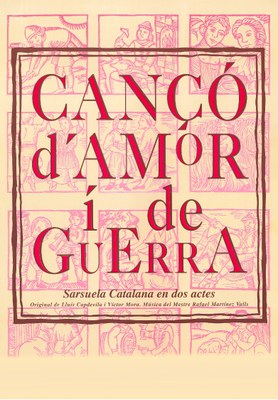 Sarsuela: Cançó d'Amor i de Guerra.