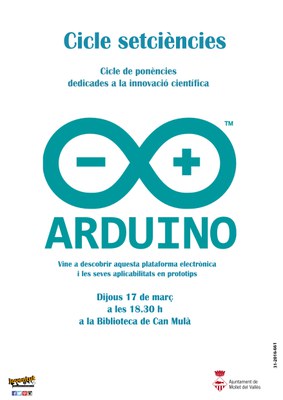 Cicle setciències. Cicle de ponències d'innovació científiques: "Arduino".