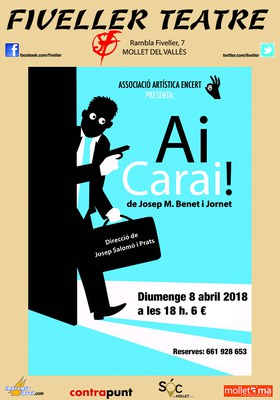 Teatre a la Fiveller: "Ai Carai!" de Josep M. Benet i Jornet. Associació Artística Encert (Sabadell).