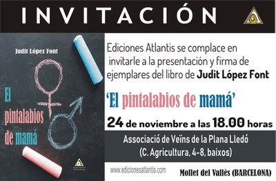 Presentación y firma de ejemplares del libro de la artista Judit Lopez Font  “El pintalabios de mamá”.