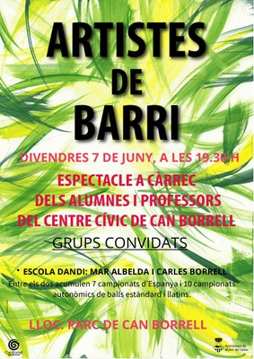 Artistes de Barri: Espectacle a càrrec dels alumnes i professors del Centre Cívic de Can Borrell.