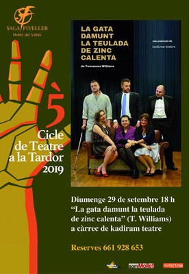 5 Cicle de Teatre a la Tardor 2019: “La gata damunt la teulada de zinc calenta”, a càrrec de Kadiram Teatre.