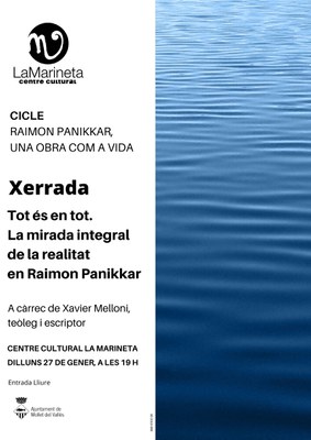 Xerrada: "Tot és en tot. La mirada integral de la realitat en Raimon Panikkar" a càrrec de Xavier Melloni, teòleg i escriptor.