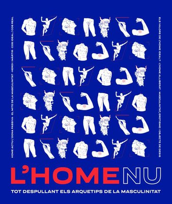 Arts Plàstiques: "L'home nu. Tot despullant els arquetips de la masculinitat".