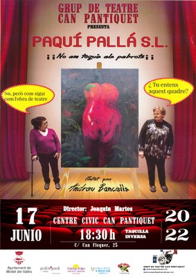 Teatre a Can Pantiquet: "PAQUÍ PALLÁ S.L." a càrrec del Grup de Teatre de Can Pantiquet.