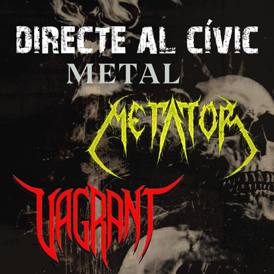 Directo al Cívico: Actuaciones de Metator y Vagrant (Metal).
