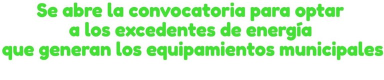 Se abre la convocatoria para optar a los excedentes de energía que generan los equipamientos municipales